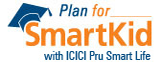 Plan for your SmartKid with ICICI Pru Smart Life